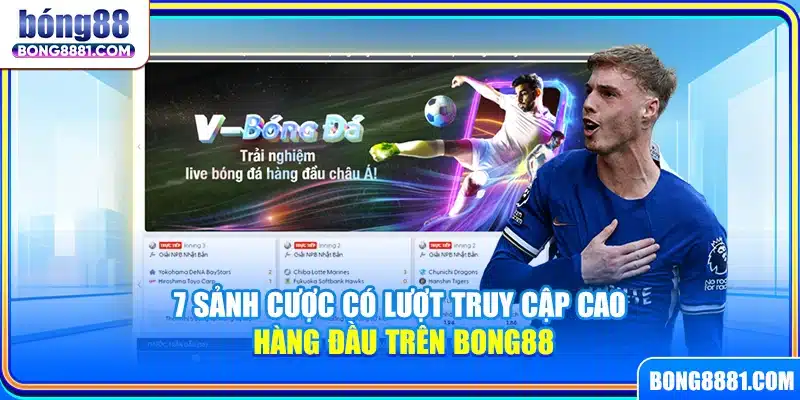 7 sảnh cược có lượt truy cập cao hàng đầu trên Bong88